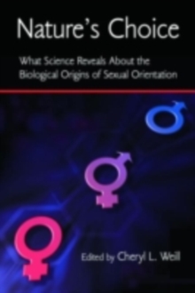 Nature's Choice : What Science Reveals About the Biological Origins of Sexual Orientation