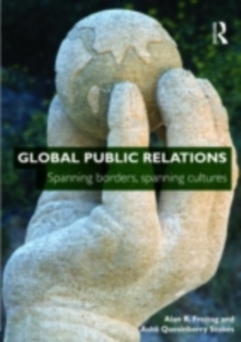 Global Public Relations : Spanning Borders, Spanning Cultures