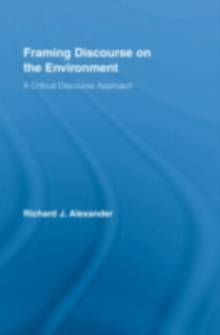 Framing Discourse on the Environment : A Critical Discourse Approach