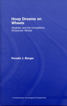 Hoop Dreams on Wheels : Disability and the Competitive Wheelchair Athlete