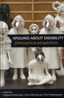 Arguing about Disability : Philosophical Perspectives