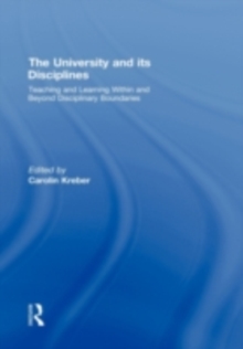 The University and its Disciplines : Teaching and Learning within and beyond disciplinary boundaries