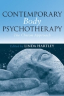 Contemporary Body Psychotherapy : The Chiron Approach