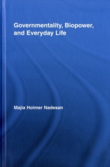 Governmentality, Biopower, and Everyday Life