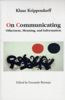 On Communicating : Otherness, Meaning, and Information