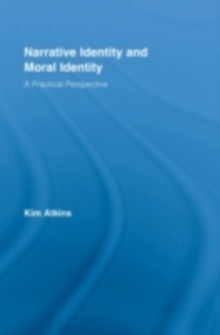 Narrative Identity and Moral Identity : A Practical Perspective