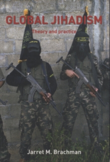 Global Jihadism : Theory and Practice