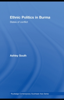 Ethnic Politics in Burma : States of Conflict