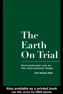 The Earth on Trial : Environmental Law on the International Stage