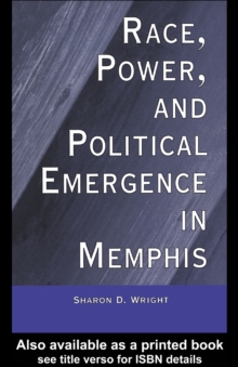 Race, Power, and Political Emergence in Memphis