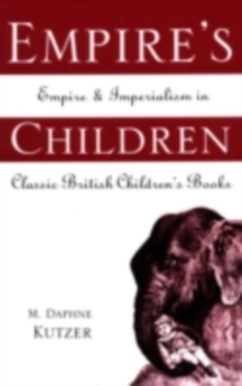 Empire's Children : Empire and Imperialism in Classic British Children's Books