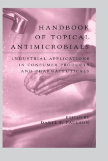 Handbook of Topical Antimicrobials : Industrial Applications in Consumer Products and Pharmaceuticals