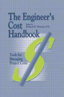 The Engineer's Cost Handbook : Tools for Managing Project Costs