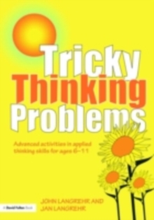 Tricky Thinking Problems : Advanced Activities in Applied Thinking Skills for Ages 6-11