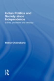 Indian Politics and Society since Independence : Events, Processes and Ideology