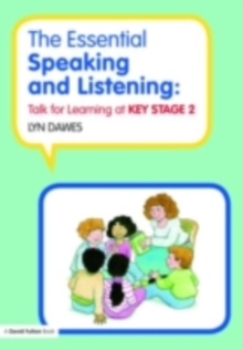 The Essential Speaking and Listening : Talk for Learning at Key Stage 2