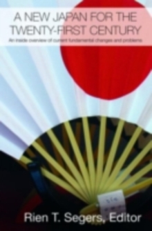 A New Japan for the Twenty-First Century : An Inside Overview of Current Fundamental Changes and Problems