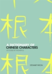 A Dictionary of Chinese Characters : Accessed by Phonetics