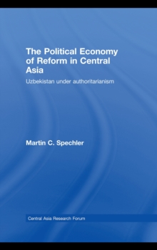 The Political Economy of Reform in Central Asia : Uzbekistan under Authoritarianism