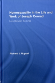 Homosexuality in the Life and Work of Joseph Conrad : Love Between the Lines