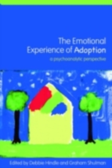 The Emotional Experience of Adoption : A Psychoanalytic Perspective