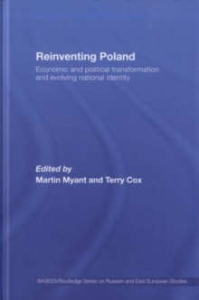 Reinventing Poland : Economic and Political Transformation and Evolving National Identity