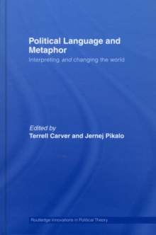 Political Language and Metaphor : Interpreting and changing the world