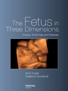 The Fetus in Three Dimensions : Imaging, Embryology and Fetoscopy