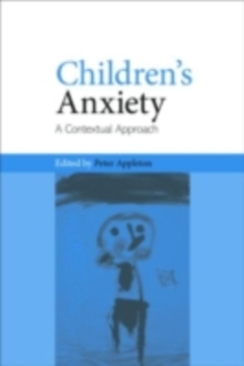 Children's Anxiety : A Contextual Approach