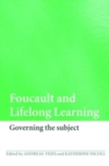 Foucault and Lifelong Learning : Governing the Subject