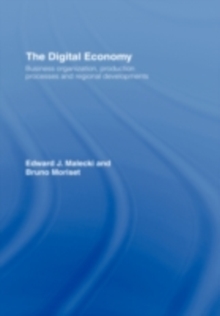 The Digital Economy : Business Organization, Production Processes and Regional Developments