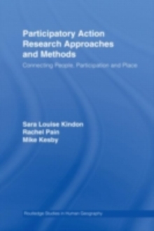 Participatory Action Research Approaches and Methods : Connecting People, Participation and Place