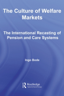 The Culture of Welfare Markets : The International Recasting of Pension and Care Systems