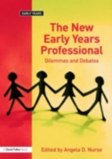 The New Early Years Professional : Dilemmas and Debates