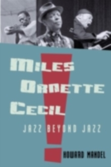 Miles, Ornette, Cecil : Jazz Beyond Jazz