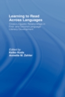 Learning to Read Across Languages : Cross-Linguistic Relationships in First- and Second-Language Literacy Development