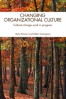 Changing Organizational Culture : Cultural Change Work in Progress