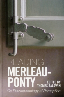 Reading Merleau-Ponty : On Phenomenology of Perception