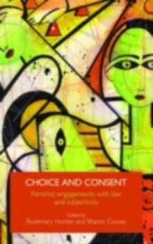 Choice and Consent : Feminist Engagements with Law and Subjectivity