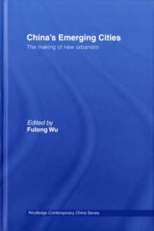 China's Emerging Cities : The Making of New Urbanism