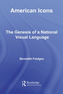 American Icons : The Genesis of a National Visual Language