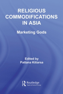 Religious Commodifications in Asia : Marketing Gods