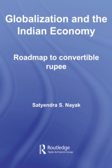 Globalization and the Indian Economy : Roadmap to a Convertible Rupee