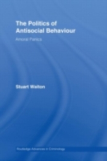 The Politics of Antisocial Behaviour : Amoral Panics