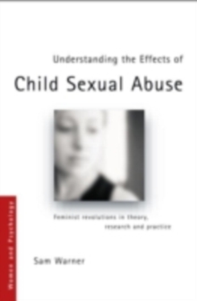 Understanding the Effects of Child Sexual Abuse : Feminist Revolutions in Theory, Research and Practice