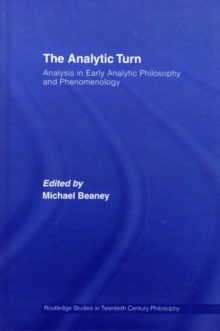 The Analytic Turn : Analysis in Early Analytic Philosophy and Phenomenology