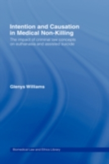 Intention and Causation in Medical Non-Killing : The Impact of Criminal Law Concepts on Euthanasia and Assisted Suicide