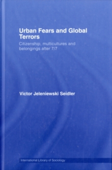 Urban Fears and Global Terrors : Citizenship, Multicultures and Belongings After 7/7