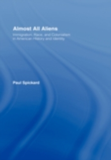 Almost All Aliens : Immigration, Race, and Colonialism in American History and Identity