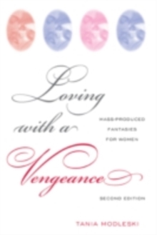 Loving with a Vengeance : Mass Produced Fantasies for Women